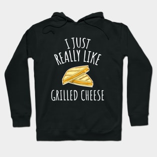 I Just Really Like Grilled Cheese Hoodie